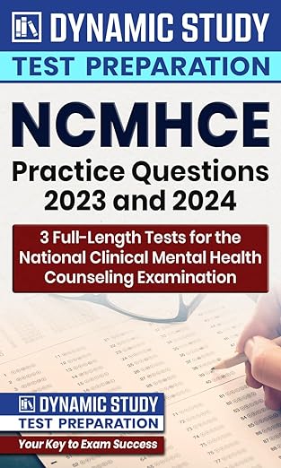 NCMHCE Practice Questions 2023 and 2024 - 3 Full-Length Tests for the National Clinical Mental Health Counseling Examination