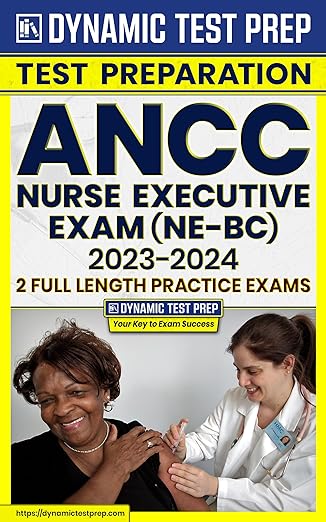 ANCC Practice Questions 2023-2024: Master the Nurse Executive Exam (NE-BC) with 2 Full-Length Practice Tests