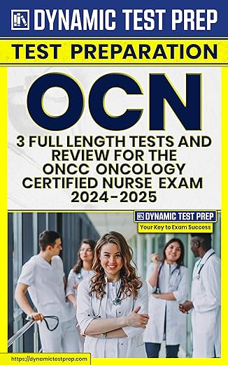 OCN Practice Questions 2023 and 2024 - 3 Full-Length Tests for the ONCC Oncology Certified Nurse Exam